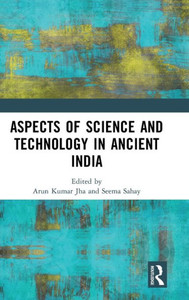 Aspects Of Science And Technology In Ancient India Aspects Of Science And Technology In Ancient India