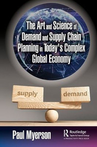 The Art And Science Of Demand And Supply Chain Planning In Today'S Complex Global Economy