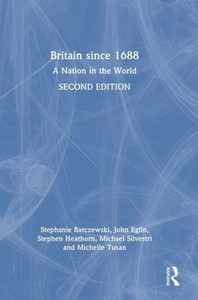Britain Since 1688: A Nation In The World Britain Since 1688: A Nation In The World