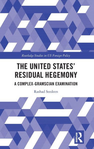 The United States Residual Hegemony (Routledge Studies In Us Foreign Policy) The United States Residual Hegemony (Routledge Studies In Us Foreign Policy)