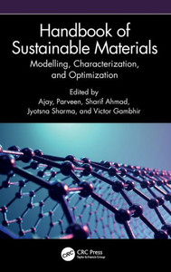 Handbook Of Sustainable Materials: Modelling, Characterization, And Optimization Handbook Of Sustainable Materials: Modelling, Characterization, And Optimization