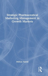 Strategic Pharmaceutical Marketing Management In Growth Markets Strategic Pharmaceutical Marketing Management In Growth Markets