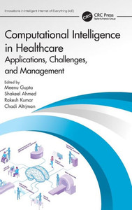 Computational Intelligence In Healthcare (Innovations In Intelligent Internet Of Everything (Ioe))