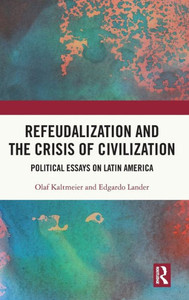Refeudalization And The Crisis Of Civilization (Coping With Crisis - Latin American Perspectives)