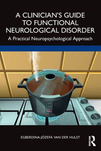 A ClinicianS Guide To Functional Neurological Disorder A ClinicianS Guide To Functional Neurological Disorder