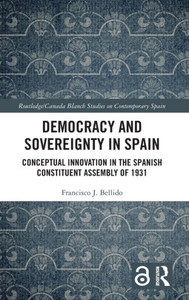 Democracy And Sovereignty In Spain (Routledge/Canada Blanch Studies On Contemporary Spain)