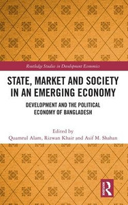 State, Market And Society In An Emerging Economy (Routledge Studies In Development Economics)