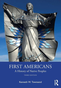 First Americans: A History Of Native Peoples First Americans: A History Of Native Peoples