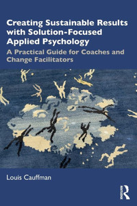 Creating Sustainable Results With Solution-Focused Applied Psychology