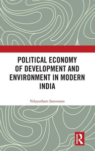 Political Economy Of Development And Environment In Modern India Political Economy Of Development And Environment In Modern India