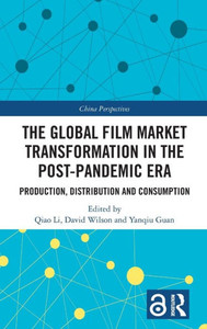 The Global Film Market Transformation In The Post-Pandemic Era (China Perspectives) The Global Film Market Transformation In The Post-Pandemic Era (China Perspectives)