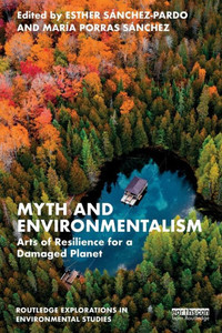 Myth And Environmentalism (Routledge Explorations In Environmental Studies) Myth And Environmentalism (Routledge Explorations In Environmental Studies)