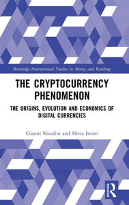 The Cryptocurrency Phenomenon (Routledge International Studies In Money And Banking) The Cryptocurrency Phenomenon (Routledge International Studies In Money And Banking)