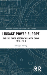 Linkage Power Europe (Routledge Studies In The Modern World Economy)