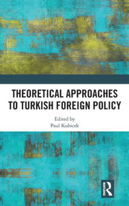 Theoretical Approaches To Turkish Foreign Policy Theoretical Approaches To Turkish Foreign Policy