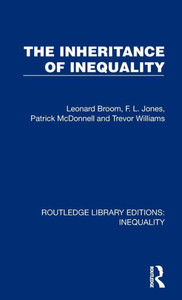 The Inheritance Of Inequality (Routledge Library Editions: Inequality) The Inheritance Of Inequality (Routledge Library Editions: Inequality)