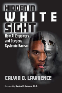 Hidden In White Sight: How Ai Empowers And Deepens Systemic Racism