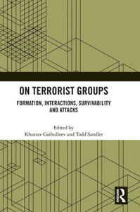 On Terrorist Groups: Formation, Interactions, Survivability And Attacks On Terrorist Groups: Formation, Interactions, Survivability And Attacks