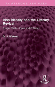Irish Identity And The Literary Revival (Routledge Revivals) Irish Identity And The Literary Revival (Routledge Revivals)