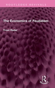 The Economics Of Feudalism (Routledge Revivals) The Economics Of Feudalism (Routledge Revivals)