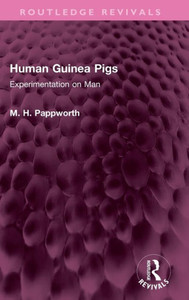 Human Guinea Pigs (Routledge Revivals) Human Guinea Pigs (Routledge Revivals)