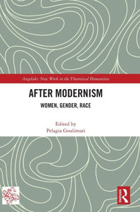 After Modernism: Women, Gender, Race (Angelaki: New Work In The Theoretical Humanities) After Modernism: Women, Gender, Race (Angelaki: New Work In The Theoretical Humanities)