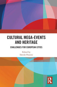 Cultural Mega-Events And Heritage: Challenges For European Cities Cultural Mega-Events And Heritage: Challenges For European Cities