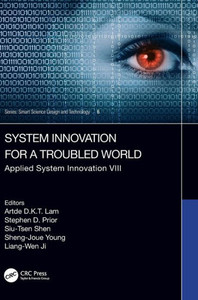 System Innovation For A Troubled World: Applied System Innovation Viii. Proceedings Of The Ieee 8Th International Conference On Applied System ... Taiwan (Smart Science, Design & Technology) System Innovation For A Troubled World: Applied System Innovation Viii. Proceedings Of The Ieee 8Th International Conference On Applied System ... Taiwan (Smart Science, Design & Technology)