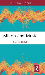 Milton And Music (Routledge Focus On Literature)