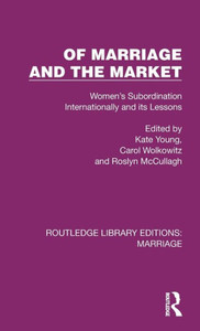 Of Marriage And The Market (Routledge Library Editions: Marriage) Of Marriage And The Market (Routledge Library Editions: Marriage)