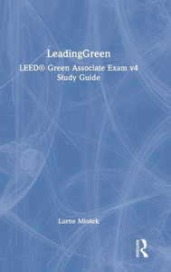 Leadinggreen: Leed® Green Associate Exam V4 Study Guide Leadinggreen: Leed® Green Associate Exam V4 Study Guide