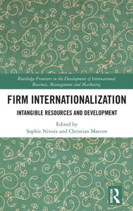 Firm Internationalization (Routledge Frontiers In The Development Of International Business, Management And Marketing) Firm Internationalization (Routledge Frontiers In The Development Of International Business, Management And Marketing)