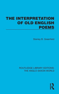 The Interpretation Of Old English Poems (Routledge Library Editions: The Anglo-Saxon World) The Interpretation Of Old English Poems (Routledge Library Editions: The Anglo-Saxon World)