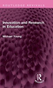 Innovation And Research In Education (Routledge Revivals) Innovation And Research In Education (Routledge Revivals)