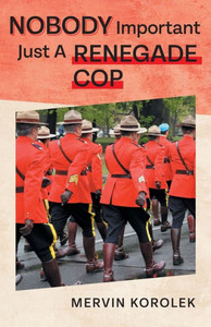 Nobody Important Just A Renegade Cop Nobody Important Just A Renegade Cop