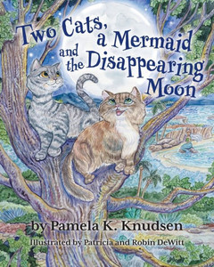 Two Cats, A Mermaid And The Disappearing Moon Two Cats, A Mermaid And The Disappearing Moon