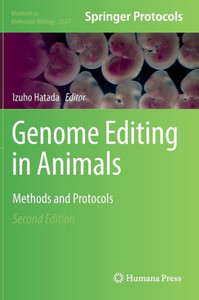 Genome Editing In Animals: Methods And Protocols (Methods In Molecular Biology, 2637) Genome Editing In Animals: Methods And Protocols (Methods In Molecular Biology, 2637)