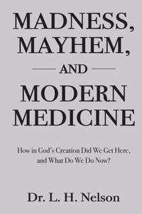 Madness, Mayhem, And Modern Medicine