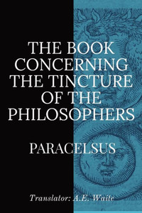 The Book Concerning The Tincture Of The Philosophers The Book Concerning The Tincture Of The Philosophers