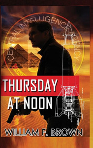 Thursday At Noon: A Middle East Spy Thriller (Amongst My Enemies)
