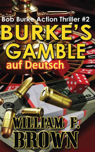 Burkes Gamble, Auf Deutsch: Bob Burke Suspense Thriller #3 (Bob Burke Suspense Novels, Auf Deutsch) (German Edition) Burkes Gamble, Auf Deutsch: Bob Burke Suspense Thriller #3 (Bob Burke Suspense Novels, Auf Deutsch) (German Edition)