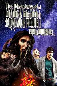 The Adventures Of Colo Collins And Tama Toledo In Space And Time: In Love And In Trouble The Adventures Of Colo Collins And Tama Toledo In Space And Time: In Love And In Trouble