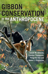 Gibbon Conservation In The Anthropocene Gibbon Conservation In The Anthropocene