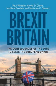 Brexit Britain: The Consequences Of The Vote To Leave The European Union Brexit Britain: The Consequences Of The Vote To Leave The European Union