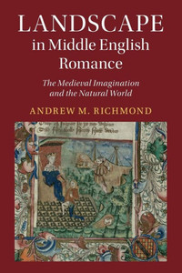 Landscape In Middle English Romance (Cambridge Studies In Medieval Literature)