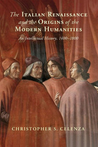 The Italian Renaissance And The Origins Of The Modern Humanities The Italian Renaissance And The Origins Of The Modern Humanities