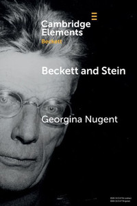 Beckett And Stein (Elements In Beckett Studies) Beckett And Stein (Elements In Beckett Studies)