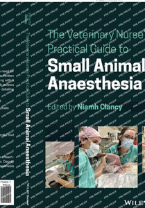 The Veterinary Nurse'S Practical Guide To Small Animal Anaesthesia