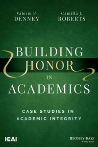 Building Honor In Academics: Case Studies In Academic Integrity Building Honor In Academics: Case Studies In Academic Integrity