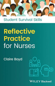 Reflective Practice For Nurses (Student Survival Skills) Reflective Practice For Nurses (Student Survival Skills)